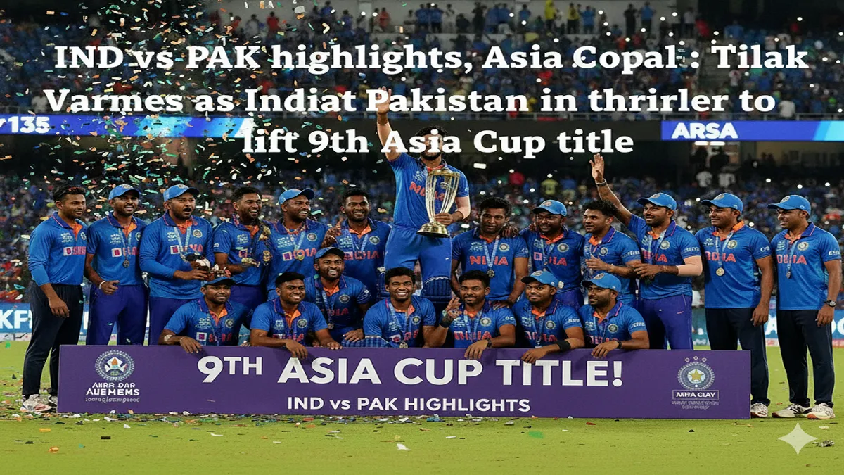 ind-vs-pak-asia-cup-2025-final-highlights